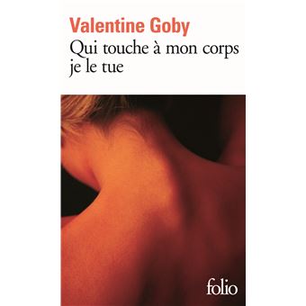 Qui touche à mon corps je le tue — Valentine Goby (Gallimard)